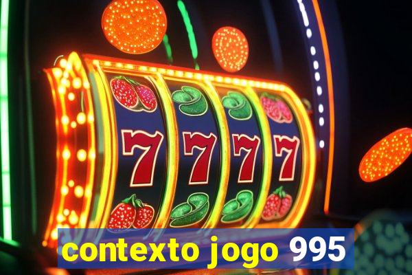 contexto jogo 995